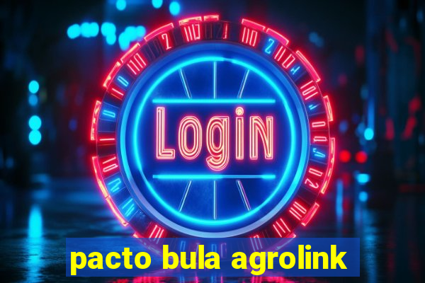 pacto bula agrolink